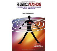 REGISTROS AKÁSHICOS: Doce herramientas para mejorar la calidad de vida y la autoestima