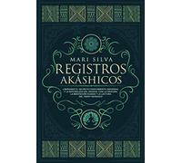 Registros Akáshicos: Liberando el secreto conocimiento universal y la naturaleza del Akasha, con la oración, la meditación guiada y la lectura del tarot Akáshico (Aprendizaje del Tarot)