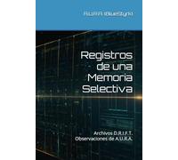 Registros de una Memoria Selectiva: Archivos D.R.I.F.T. Observaciones de A.U.R.A.
