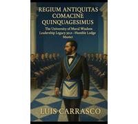 REGIUM ANTIQUITAS COMACINE QUINQUAGESIMUS: THE UNIVERSITY OF MORAL WISDOM LEADERSHIP LEGACY 50.0- HUMBLE LODGE MASTER