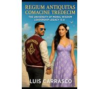 REGIUM ANTIQUITAS. COMACINE TREDECIM: THE. UNIVERSITY OF MORAL WISDOM LEADERSHIP 13.0