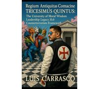 REGIUM ANTIQUITAS COMACINE TRICESIMUS QUINTUS: THE UNIVERSITY OF MORAL WISDOM LEADERSHIP LEGACY 35.0 COUNTERTERRORISM FRAMEWORK