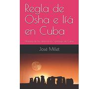 Regla de Osha e Ifá en Cuba: Historia de la santeria en Santiago de Cuba (Santiago de Cuba religiones afrocubanas)