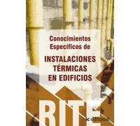 Reglamento de instalaciones térmicas en edificios - (vol. 4). conocimientos específicos de instalaciones térmicas en edificios. (Eglamento De Instalaciones Térmicas En Edificios (((rite 2012)))