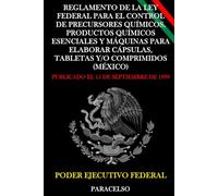 Reglamento de la Ley Federal para el Control de Precursores Químicos, Productos Químicos Esenciales y Máquinas para Elaborar Cápsulas, Tabletas y/o Comprimidos (México)