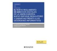 El nuevo reglamento de servicios digitales de la Unión Europea: Nuevo enfoque regulatorio y garantías frente a los desórdenes informativos Nuevo ... a los desórdenes informativos (Estudios)