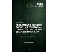 Reglamento DORA (UE 2022/2554): Texto íntegro del Reglamento europeo sobre la resiliencia operativa digital del sector financiero