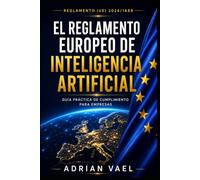 Reglamento Europeo de IA: Guía de Cumplimiento para Empresarios: El plan práctico de 30 días para inventariar la IA, formar al personal, documentar el cumplimiento y construir evidencias
