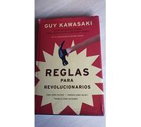 Reglas Para Revolucionarios: El Manifiesto Capitalista Para LA Creacion Y Comercializacion De Nuevos Productos Y Servicios