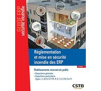 Réglementation et mise en sécurité incendie des ERP: Dispositions générales, dispositions particulières
