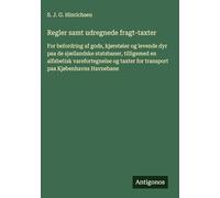 Regler samt udregnede fragt-taxter: For befordring af gods, kjøretøier og levende dyr paa de sjællandske statsbaner, tilligemed en alfabetisk ... for transport paa Kjøbenhavns Havnebane