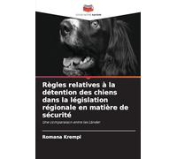 Règles relatives à la détention des chiens dans la législation régionale en matière de sécurité: Une comparaison entre les Länder