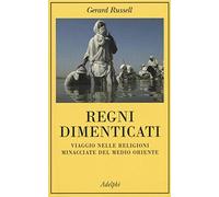 Regni dimenticati. Viaggio nelle religioni minacciate del Medio Oriente (La collana dei casi)