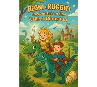 Regni e Ruggiti. L'avventura nella Valle dei Dinosauri