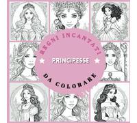 Regni incantati: Principesse da colorare