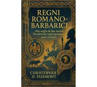 Regni romano-barbarici: Alla soglia di due mondi