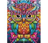 REGNO SELVAGGIO: Libro da colorare con 60 illustrazioni di animali selvaggi e affascinanti. Perfetto per adulti e bambini.