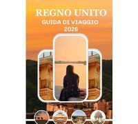 Regno Unito Guida di viaggio 2026: “Scopri le tradizioni britanniche, la vita moderna e i paesaggi senza tempo - Aggiornato per il 2026"