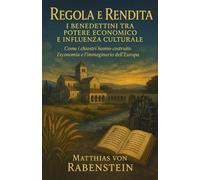 Regola e Rendita: I Benedettini tra potere economico e influenza culturale
