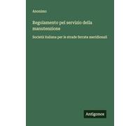 Regolamento pel servizio della manutenzione: Società italiana per le strade ferrate meridionali