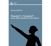 «Regolari» e «irregolari». Donne della Repubblica sociale italiana