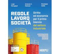 Regole, lavoro, società. Diritto ed economia per il primo biennio del settore industriale. Per le Scuole superiori. Con e-book. Con espansione online