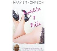 Regordeta y Bella: Una novela romántica de una chica curvilínea en un pueblo pequeño (Grande y Hermosa)