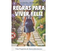 REGRAS PARA VIVER FELIZ: Uma Trajetória de Autoconhecimento
