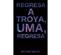 Regresa a Troya, Uma, regresa