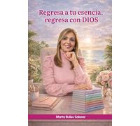 Regresa a tu esencia, regresa con DIOS