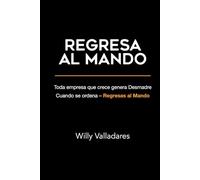 REGRESA AL MANDO: Toda empresa que crece genera Desmadre. Cuando se ordena - Regresas al Mando