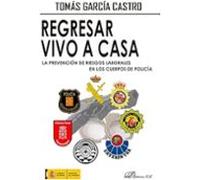 Regresar Vivo A Casa. La Prevención De Riesgos Laborales En Los C Uerp