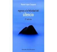 Regreso A La Felicidad Del Silencio