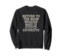 Regreso a la Luna Porque Marte es estúpido y Caro Sudadera