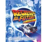 REGRESO AL FUTURO: LA HISTORIA VISUAL DEFINITIVA - EDICIÓN EXPANDIDA: REGRESO AL FUTURO: LA HISTORIA VISUAL DEFINIT (LIBROS ILUSTRADOS)
