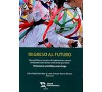 Regreso al futuro: usos políticos y sociales del patrimonio cultural inmaterial como activo emocional y turístico