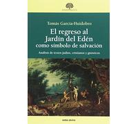 Regreso Al Jardin Del Eden Como simbolo: Análisis de textos judíos, cristianos y gnósticos (Estudios Bíblicos)