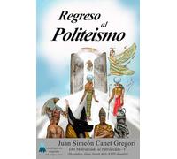 Regreso al Politeísmo (Del Matriarcado al Patriarcado)