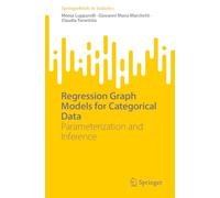 Regression Graph Models for Categorical Data: Parameterization and Inference (SpringerBriefs in Statistics)