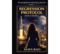 Regression Protocol: A High-Stakes Corporate Space Travel Si-Fi Tech Thriller (The Regression Protocol Trilogy)