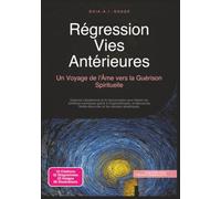 Régression Vies Antérieures: Un Voyage de l'Âme vers la Guérison Spirituelle (Ésotérisme)