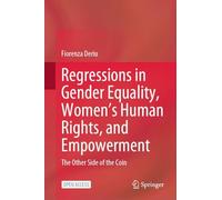 Regressions in Gender Equality, Women’s Human Rights, and Empowerment: The Other Side of the Coin