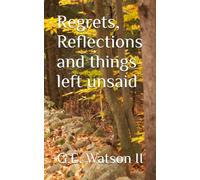 Regrets, Reflections and things left unsaid