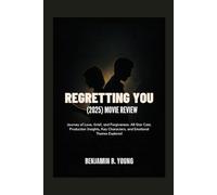 REGRETTING YOU (2025) MOVIE REVIEW: Journey of Love, Grief, and Forgiveness: All-Star Cast, Production Insights, Key Characters, and Emotional Themes ... That Feel Like Home by Benjamin B. Young)