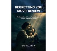 REGRETTING YOU MOVIE REVIEW: An Honest Breakdown of Love, Loss, and Second Chances on Screen