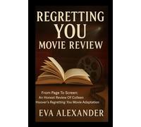 REGRETTING YOU MOVIE REVIEW: From Page To Screen: An Honest Review Of Colleen Hoover’s Regretting You Movie Adaptation