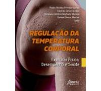 Regulação Da Temperatura Corporal: Exercício Físico Desempenho E Saúde