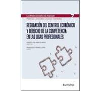 Regulación del control económico y derecho de la competencia en las ligas profesionales (Los 10 esenciales de Derecho Administrativo n.º 7)