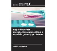 Regulación del metabolismo microbiano a nivel de genes y proteínas