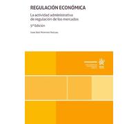 Regulación Económica. La actividad administrativa de regulación de los mercados 5ª Edición (Monografías)